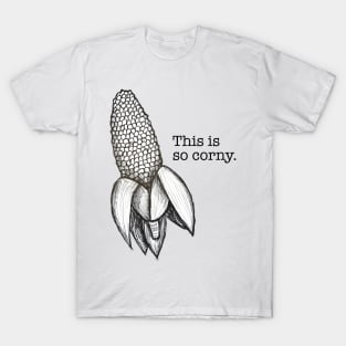 This is so corny T-Shirt